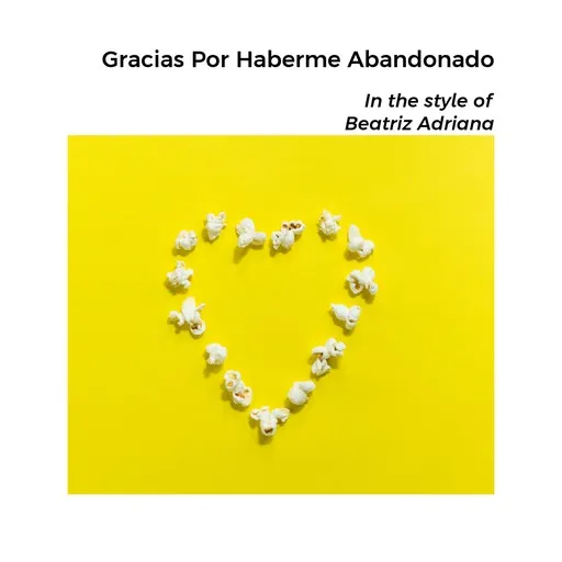 Karaoke Gracias Por Haberme Abandonado by Beatriz Adriana — sing along with lyrics on Singa