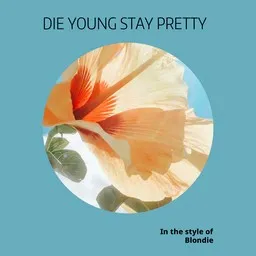 Cover art for Die Young Stay Pretty - Blondie karaoke version