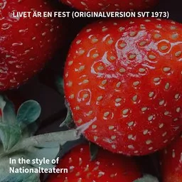 Titelbild für Livet är en fest (Originalversion SVT 1973) - Nationalteatern Karaoke-Version