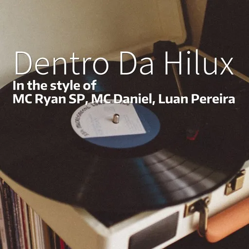 Karaoke Dentro Da Hilux by Luan Pereira, MC Daniel, MC Ryan SP — sing along with lyrics on Singa