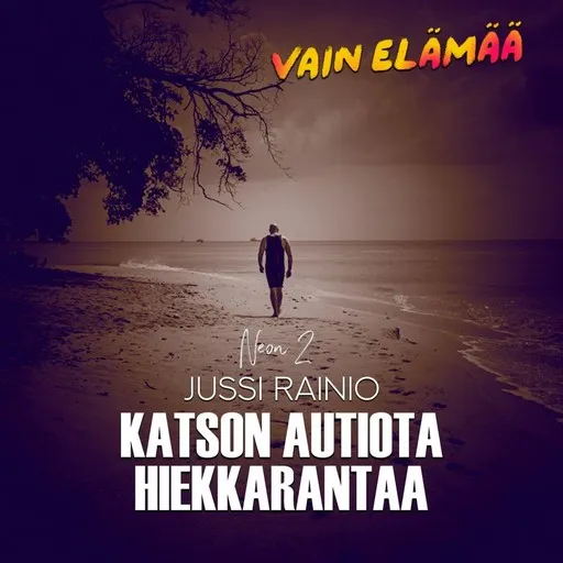 Karaoke Katson autiota hiekkarantaa by Jussi Rainio, Neon 2, VAIN ELÄMÄÄ KAUSI 15 — sing along with lyrics on Singa