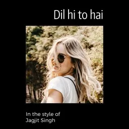 Cover art for Dil hi to hai - Jagjit Singh karaoke version