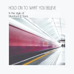Cover art for Hold On To What You Believe - Mumford & Sons karaoke version