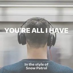 Titelbild für You're All I Have - Snow Patrol Karaoke-Version