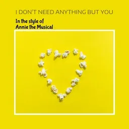Karaokekappaleen I Don't Need Anything But You - Annie the Musical kansikuva