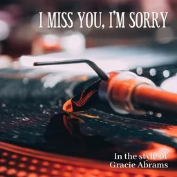 Cover art for I miss you, I’m sorry - Gracie Abrams karaoke version