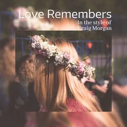 Cover art for Love Remembers - Craig Morgan karaoke version