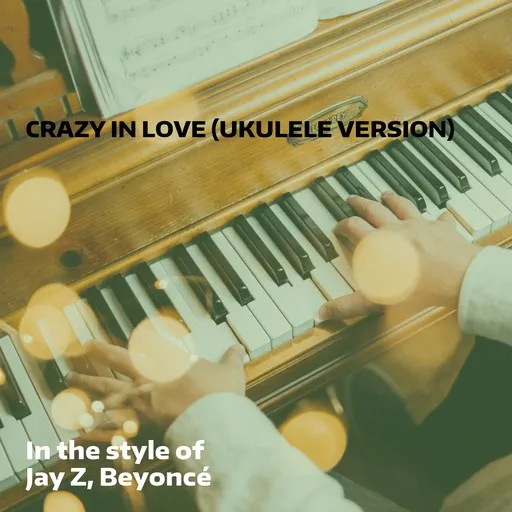 Karaoke Crazy In Love (Ukulele Version) av Beyoncé, Jay Z — sjung med på texten på Singa