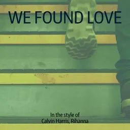 Titelbild für We Found Love - Calvin Harris,Rihanna Karaoke-Version