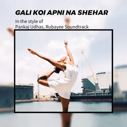 Cover art for Gali Koi Apni Na Shehar - Pankaj Udhas,Rubayee Soundtrack karaoke version