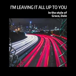 Cover art for I'm Leaving It All Up To You - Dale,Grace karaoke version
