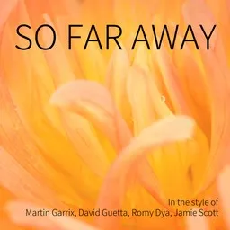 Titelbild für So Far Away - David Guetta,Jamie Scott,Martin Garrix,Romy Dya Karaoke-Version