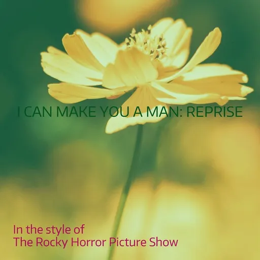 Karaoke I Can Make You A Man: Reprise by The Rocky Horror Picture Show — sing along with lyrics on Singa