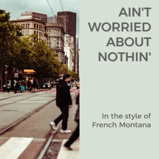 Karaoke Ain't Worried About Nothin' by French Montana — sing along with lyrics on Singa