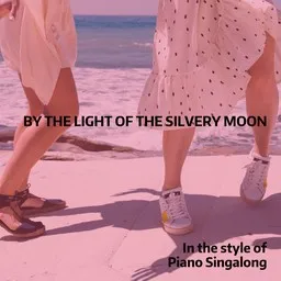 Cover art for By The Light Of The Silvery Moon - Piano Singalong karaoke version
