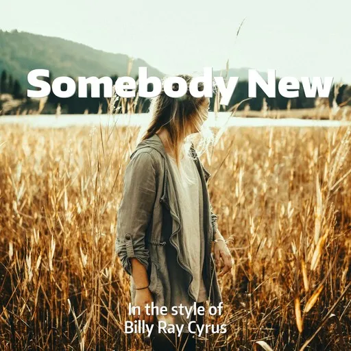 Karaoke Somebody New by Billy Ray Cyrus — sing along with lyrics on Singa