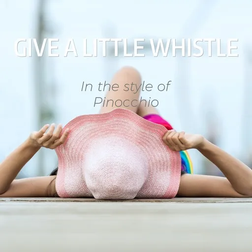 Karaoke Give A Little Whistle von Pinocchio Soundtrack — mit Songtext mitsingen auf Singa