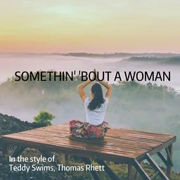 Titelbild für Somethin' 'Bout a Woman - Teddy Swims,Thomas Rhett Karaoke-Version