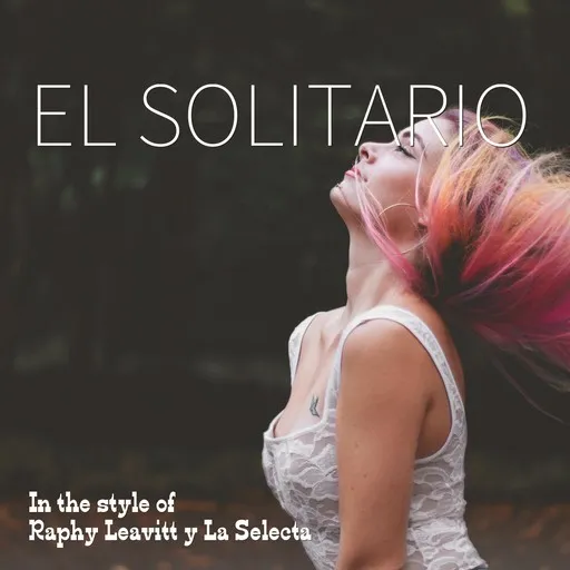 Karaoke El Solitario von Raphy Leavitt y La Selecta — mit Songtext mitsingen auf Singa