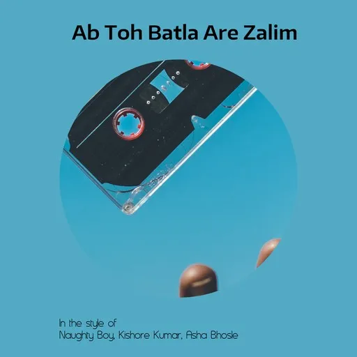 Karaoke Ab Toh Batla Are Zalim esittäjältä Asha Bhosle, Kishore Kumar, Naughty Boy — laula mukana sanoituksilla Singassa