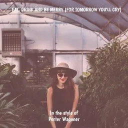 Cover art for Eat, Drink And Be Merry (For Tomorrow You'll Cry) - Porter Wagoner karaoke version