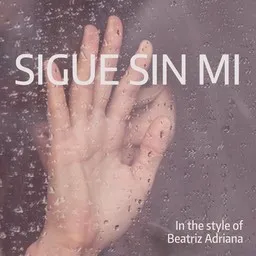 Cover art for Sigue Sin Mi - Beatriz Adriana karaoke version