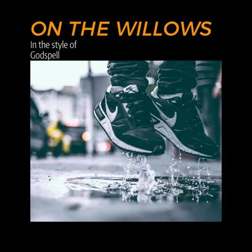 Karaoke On The Willows von Godspell — mit Songtext mitsingen auf Singa