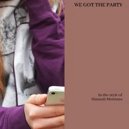 Cover art for We Got the Party - Hannah Montana karaoke version