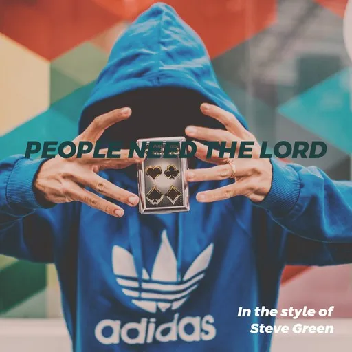 Karaoke People Need The Lord by Steve Green — sing along with lyrics on Singa