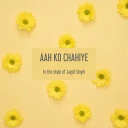 Cover art for Aah Ko Chahiye - Jagjit Singh karaoke version