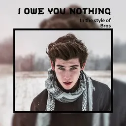 Omslagsbild för I Owe You Nothing - Bros karaokeversion