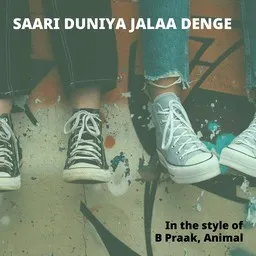 Cover art for Saari Duniya Jalaa Denge - Animal,B Praak karaoke version