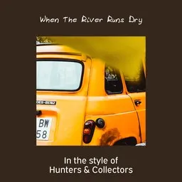 Cover art for When The River Runs Dry - Hunters & Collectors karaoke version