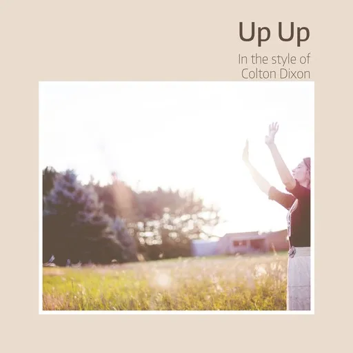 Karaoke Up Up von Colton Dixon — mit Songtext mitsingen auf Singa