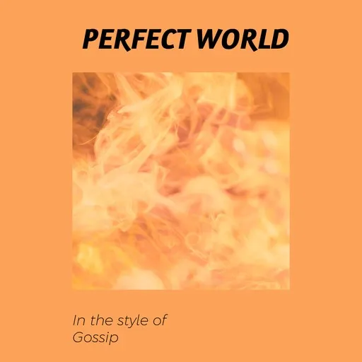 Karaoke Perfect World by Gossip — sing along with lyrics on Singa