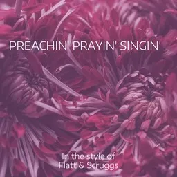 Karaokekappaleen Preachin' Prayin' Singin' - Flatt & Scruggs kansikuva