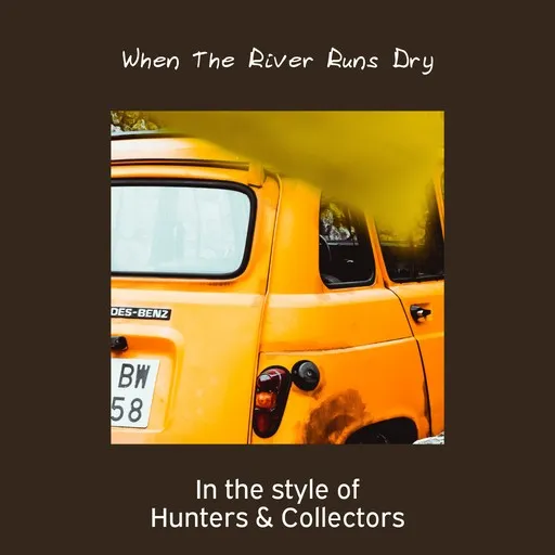 Karaoke When The River Runs Dry by Hunters & Collectors — sing along with lyrics on Singa