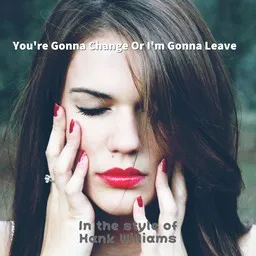 Karaokekappaleen You're Gonna Change Or I'm Gonna Leave - Hank Williams kansikuva