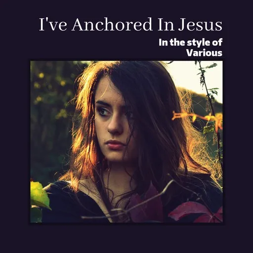 Karaoke I've Anchored In Jesus by Various — sing along with lyrics on Singa
