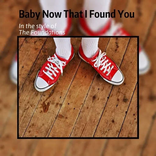 Baby Now That I Found You - Karaoke