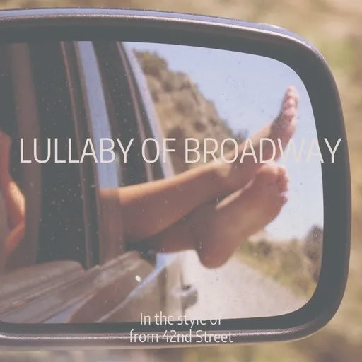 Karaoke Lullaby Of Broadway von from 42nd Street — mit Songtext mitsingen auf Singa