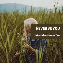 Cover art for Never Be You - Rosanne Cash karaoke version