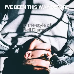 Cover art for I've Been This Way Before - Neil Diamond karaoke version