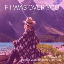 Cover art for If I Was Over You - Amanda Watkins,Jamey Johnson karaoke version