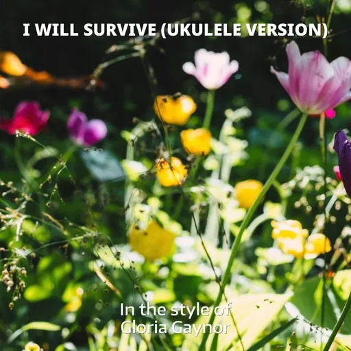 I Will Survive (Ukulele Version) - Karaoke