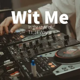 Cover art for Wit Me - Lil Wayne,T.I. karaoke version