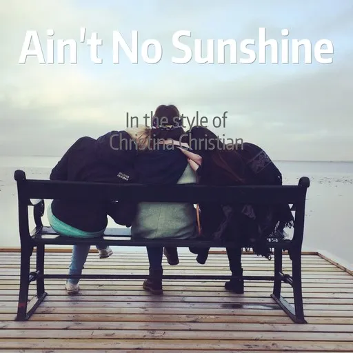 Karaoke Ain't No Sunshine by Christina Christian — sing along with lyrics on Singa