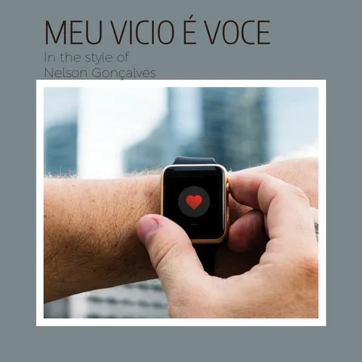 Karaoke Meu Vicio É Voce von Nelson Gonçalves — mit Songtext mitsingen auf Singa