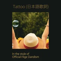 Titelbild für Tattoo (JP text) - Official Hige Dandism (Official髭男dism) Karaoke-Version