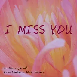 Cover art for I Miss You - Clean Bandit,Julia Michaels karaoke version